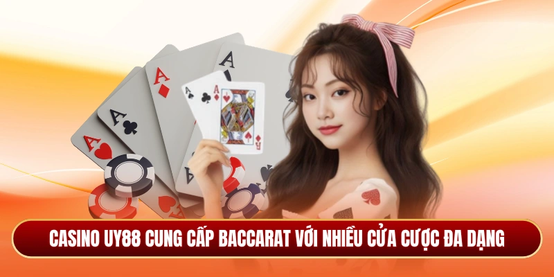 Casino Uy88 cung cấp Baccarat với nhiều cửa cược đa dạng