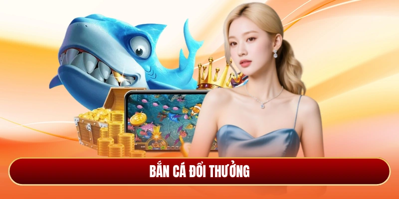 Bắn cá đổi thưởng