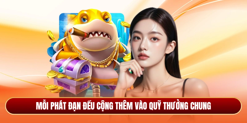Mỗi phát đạn đều cộng thêm vào quỹ thưởng chung