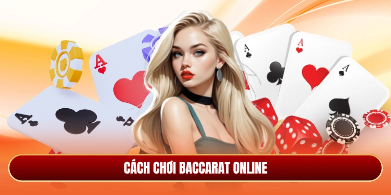 Cách chơi Baccarat online