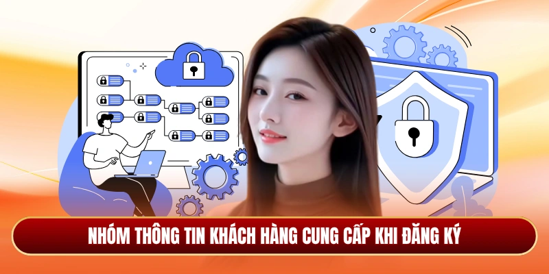 Nhóm thông tin khách hàng cung cấp khi đăng ký