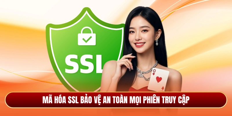 Mã hóa SSL bảo vệ an toàn mọi phiên truy cập