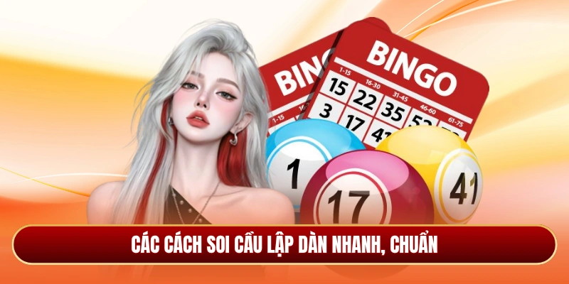 Các cách soi cầu lập dàn nhanh, chuẩn