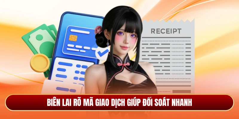 Biên lai rõ mã giao dịch giúp đối soát nhanh