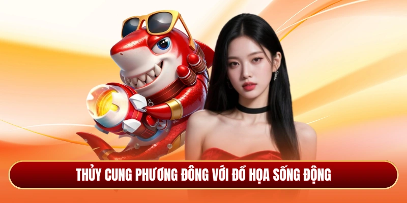 Thủy cung phương Đông với đồ họa sống động