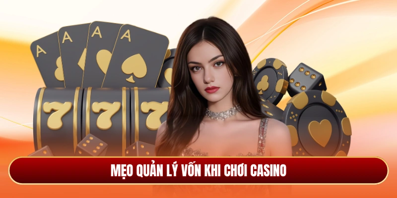 Mẹo quản lý vốn khi chơi casino