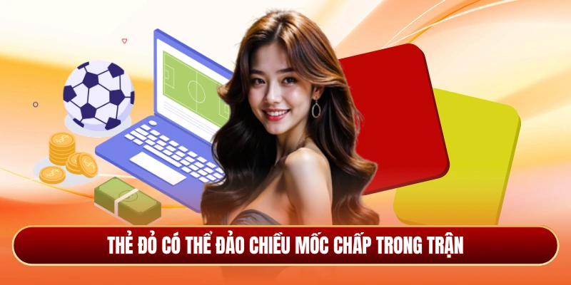 Thẻ đỏ có thể đảo chiều mốc chấp trong trận