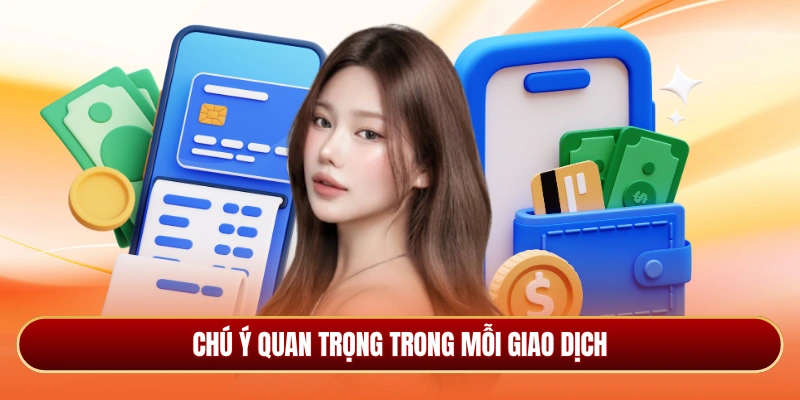 Chú ý quan trọng trong mỗi giao dịch