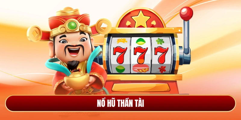 Nổ hũ thần tài