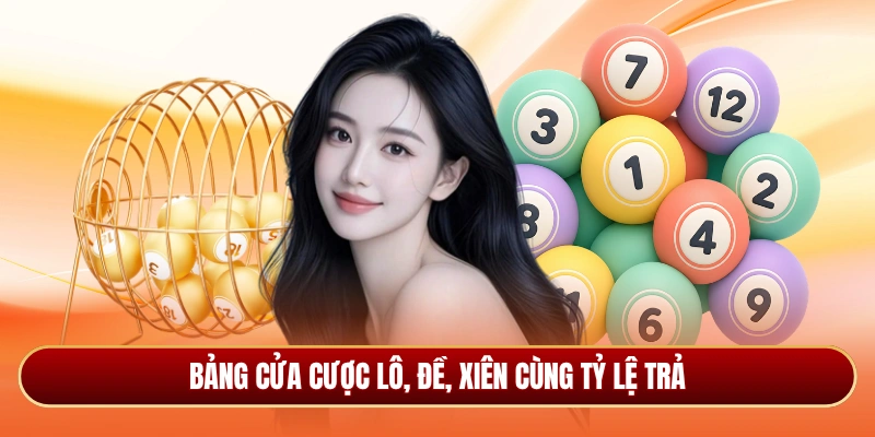 Bảng cửa cược lô, đề, xiên cùng tỷ lệ trả
