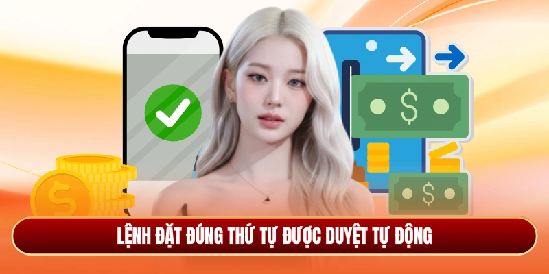 Lệnh đặt đúng thứ tự được duyệt tự động