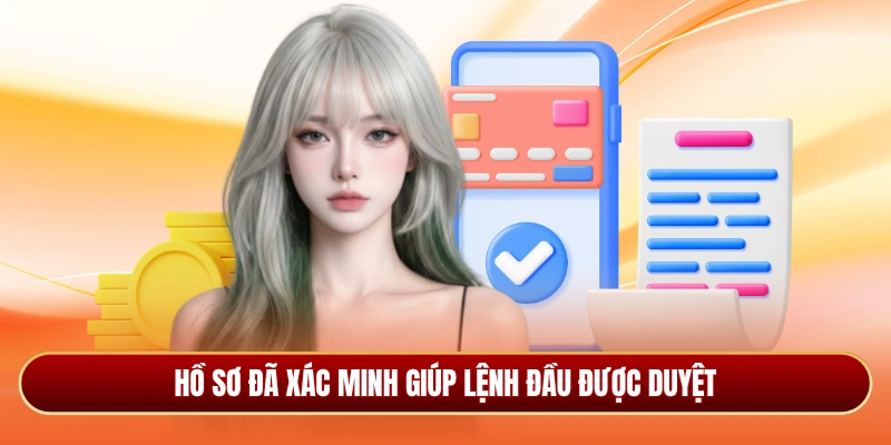 Hồ sơ đã xác minh giúp lệnh đầu được duyệt