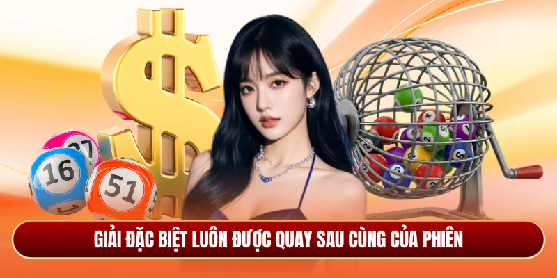 Giải đặc biệt luôn được quay sau cùng của phiên