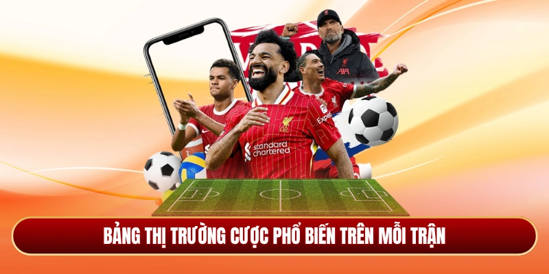 Bảng thị trường cược phổ biến trên mỗi trận