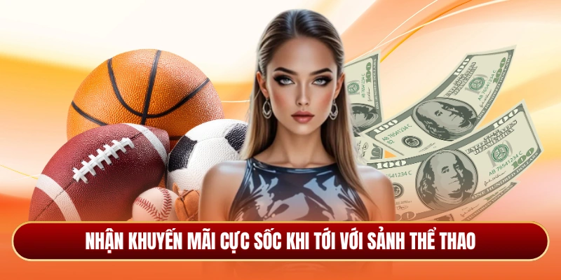 Nhận khuyến mãi cực sốc khi tới với sảnh thể thao